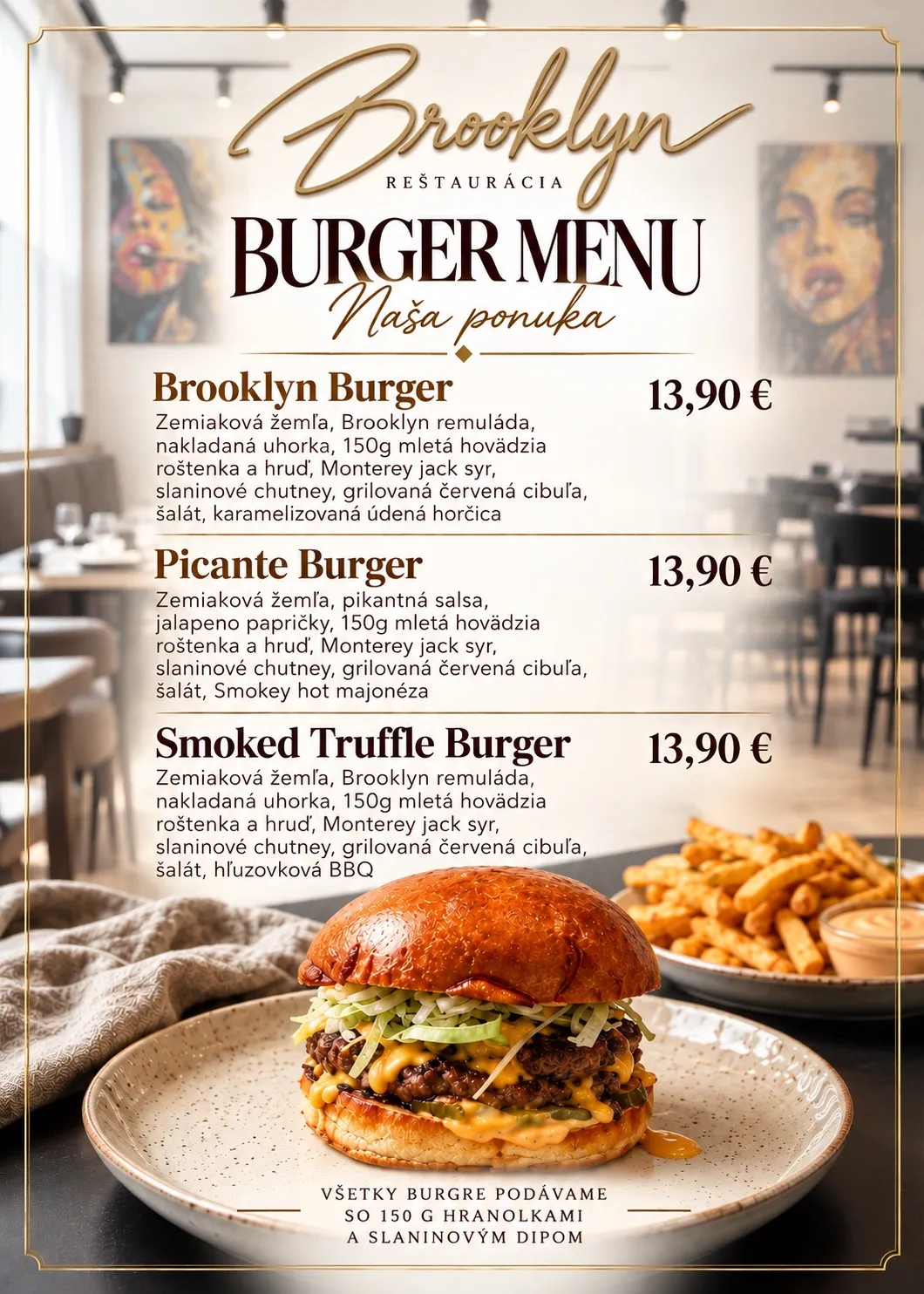 Plagát Burger menu: Brooklyn Burger, Picante Burger a Smoked Truffle Burger po 13,90 €, všetky so 150 g hranolkami a slaninovým dipom